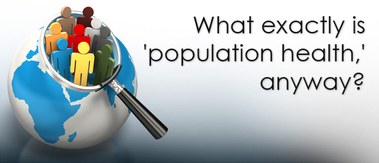 What Exactly Is 'population Health,' Anyway? | Dolbey Systems, Inc.