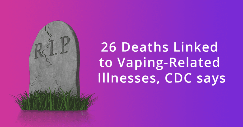 26 Deaths Linked To Vaping Related Illnesses Cdc Says Dolbey Systems