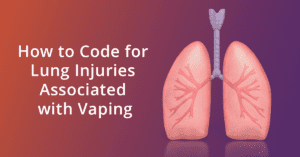 How to code for lung injuries associated with vaping Dolbey