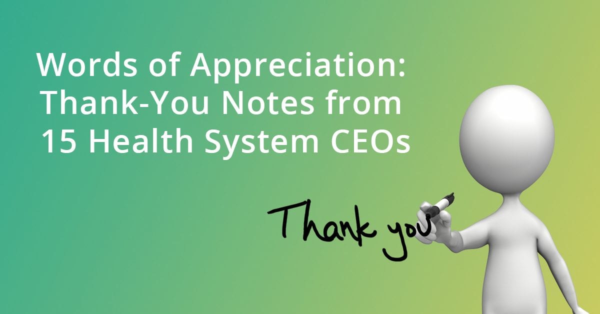 Words of appreciation: Thank-you notes from 15 health system CEOs